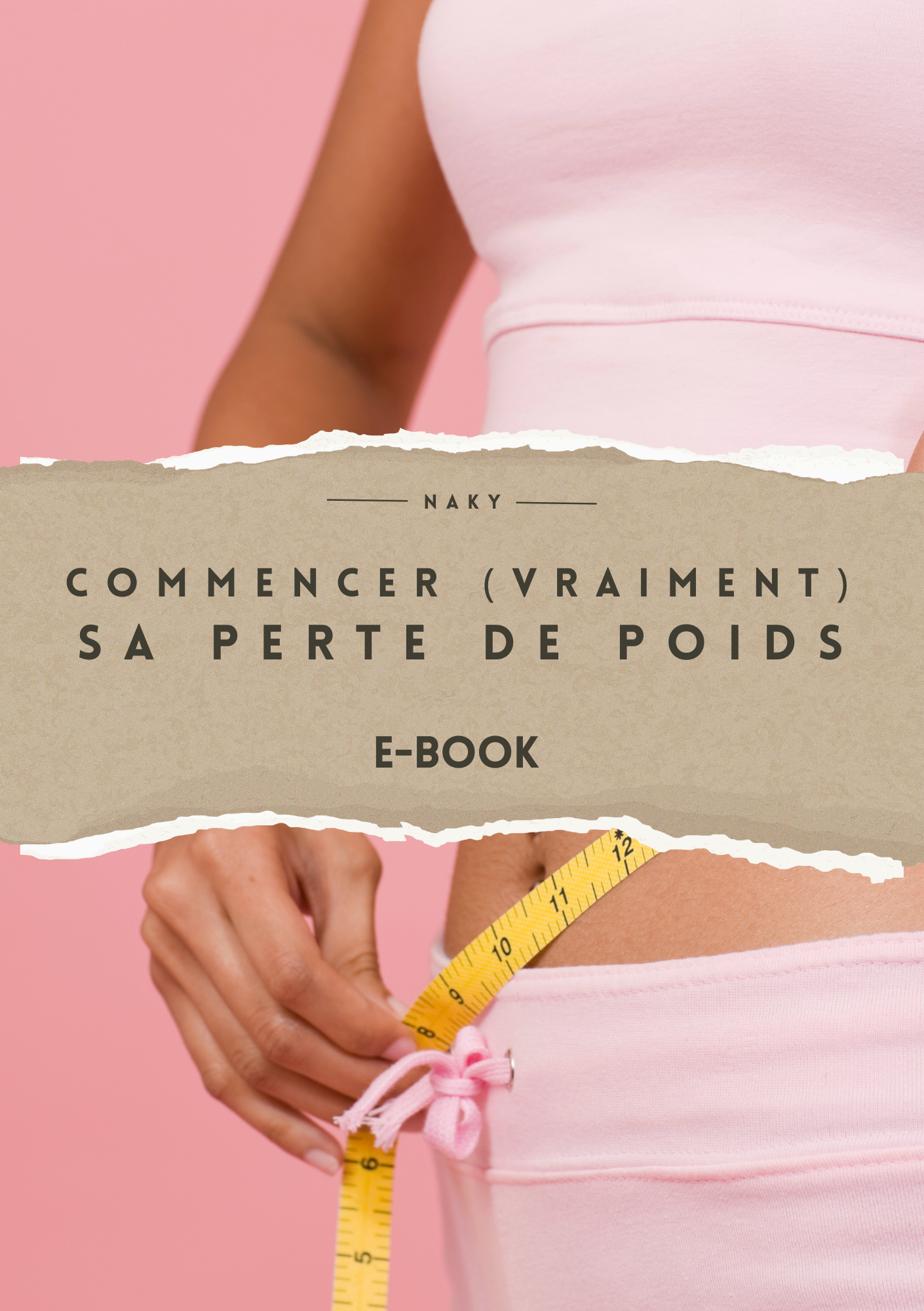 Ebook Gratuit – Comment Commencer (Vraiment) sa Perte de Poids - Naky Rituals